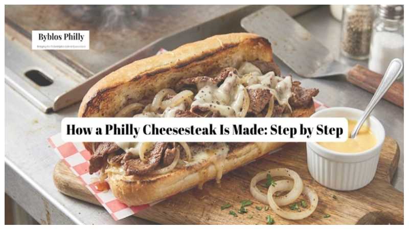 How a Philly Cheesesteak Is Made: Step by Step